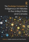 The Routledge Companion to Indigenous Art Histories in the United States and Canada - Book
