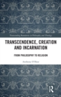 Transcendence, Creation and Incarnation : From Philosophy to Religion - Book
