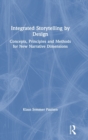 Integrated Storytelling by Design : Concepts, Principles and Methods for New Narrative Dimensions - Book
