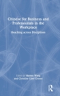 Chinese for Business and Professionals in the Workplace : Reaching across Disciplines - Book