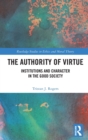 The Authority of Virtue : Institutions and Character in the Good Society - Book