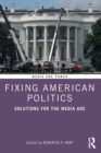 Fixing American Politics : Solutions for the Media Age - Book