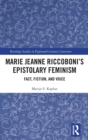 Marie Jeanne Riccoboni’s Epistolary Feminism : Fact, Fiction, and Voice - Book