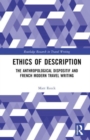 Ethics of Description : The Anthropological Dispositif and French Modern Travel Writing - Book