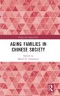 Aging Families in Chinese Society - Book