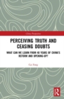 Perceiving Truth and Ceasing Doubts : What Can We Learn from 40 Years of China's Reform and Opening-Up? - Book