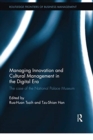 Managing Innovation and Cultural Management in the Digital Era : The case of the National Palace Museum - Book