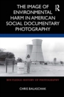 The Image of Environmental Harm in American Social Documentary Photography - Book