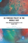 US Foreign Policy in the Middle East : From American Missionaries to the Islamic State - Book