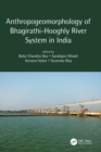 Anthropogeomorphology of Bhagirathi-Hooghly River System in India - Book