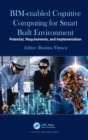 BIM-enabled Cognitive Computing for Smart Built Environment : Potential, Requirements, and Implementation - Book