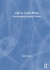 How to Teach Maths : Understanding Learners' Needs - Book