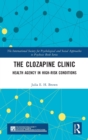 The Clozapine Clinic : Health Agency in High-Risk Conditions - Book