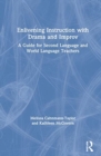 Enlivening Instruction with Drama and Improv : A Guide for Second Language and World Language Teachers - Book
