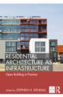Residential Architecture as Infrastructure : Open Building in Practice - Book