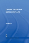 Traveling Through Text : Message and Method in Late Medieval Pilgrimage Accounts - Book