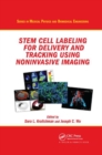 Stem Cell Labeling for Delivery and Tracking Using Noninvasive Imaging - Book