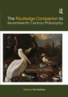 The Routledge Companion to Seventeenth Century Philosophy - Book