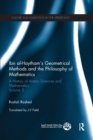 Ibn al-Haytham's Geometrical Methods and the Philosophy of Mathematics : A History of Arabic Sciences and Mathematics Volume 5 - Book