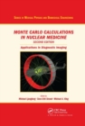 Monte Carlo Calculations in Nuclear Medicine : Applications in Diagnostic Imaging - Book