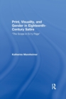 Print, Visuality, and Gender in Eighteenth-Century Satire : ?The Scope in Ev?ry Page? - Book