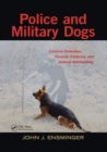 Police and Military Dogs : Criminal Detection, Forensic Evidence, and Judicial Admissibility - Book