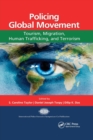 Policing Global Movement : Tourism, Migration, Human Trafficking, and Terrorism - Book