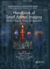 Handbook of Small Animal Imaging : Preclinical Imaging, Therapy, and Applications - Book