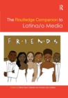 The Routledge Companion to Latina/o Media - Book
