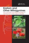Kratom and Other Mitragynines : The Chemistry and Pharmacology of Opioids from a Non-Opium Source - Book