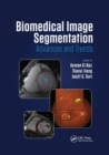 Biomedical Image Segmentation : Advances and Trends - Book