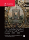 The Routledge Handbook of Maritime Trade around Europe 1300-1600 : Commercial Networks and Urban Autonomy - Book
