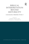 Biblical Interpretation Beyond Historicity : Changing Perspectives 7 - Book