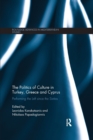 The Politics of Culture in Turkey, Greece & Cyprus : Performing the Left Since the Sixties - Book
