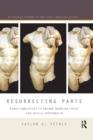 Resurrecting Parts : Early Christians on Desire, Reproduction, and Sexual Difference - Book