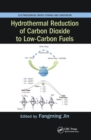 Hydrothermal Reduction of Carbon Dioxide to Low-Carbon Fuels - Book