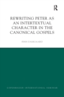 Rewriting Peter as an Intertextual Character in the Canonical Gospels - Book