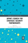 Japan’s Search for Strategic Security Partnerships - Book