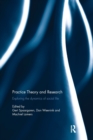 Practice Theory and Research : Exploring the dynamics of social life - Book