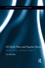 US Youth Films and Popular Music : Identity, Genre, and Musical Agency - Book