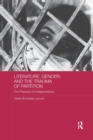Literature, Gender, and the Trauma of Partition : The Paradox of Independence - Book