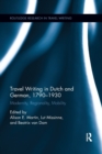 Travel Writing in Dutch and German, 1790-1930 : Modernity, Regionality, Mobility - Book