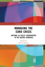 Managing the Euro Crisis : National EU policy coordination in the debtor countries - Book