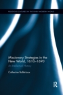 Missionary Strategies in the New World, 1610-1690 : An Intellectual History - Book