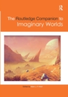 The Routledge Companion to Imaginary Worlds - Book