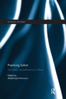 Practicing Sufism : Sufi Politics and Performance in Africa - Book