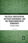 Political Participation, Diffused Governance, and the Transformation of Democracy : Patterns of Change - Book