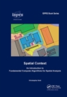 Spatial Context : An Introduction to Fundamental Computer Algorithms for Spatial Analysis - Book