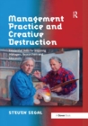 Management Practice and Creative Destruction : Existential Skills for Inquiring Managers, Researchers and Educators - Book