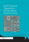 God-Conscious Organization and the Islamic Social Economy - Book
